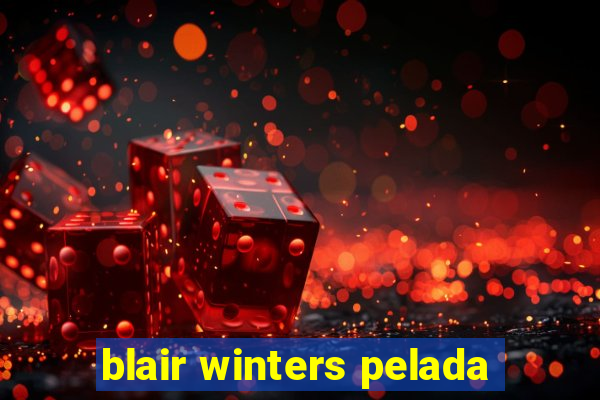 blair winters pelada